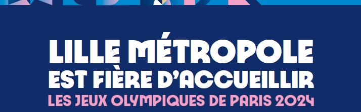 Lille Métropole est fière d&#039;accueillir les Jeux Olympiques de Paris 2024